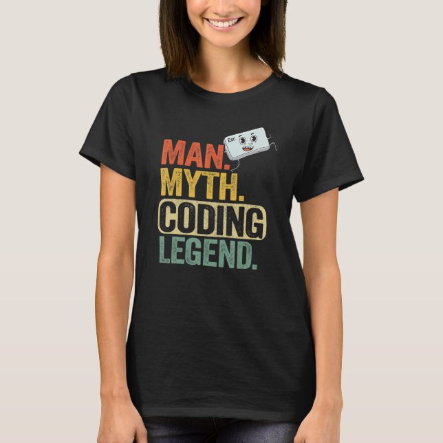 Man Myth Coding Legend Coder Dad Geek Computer Pro T-Shirt (Front)