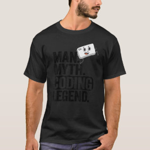 Man Myth Coding Legend Coder Dad Geek Computer Pro T-Shirt