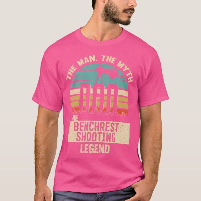 Man Myth Legend Dad Benchrest Shooting T-Shirt (Front)