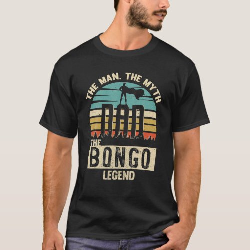 Man Myth Legend Dad Bongo T_Shirt