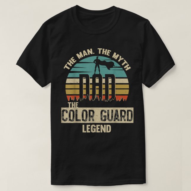 Man Myth Legend Dad Color guard  T-Shirt (Design Front)