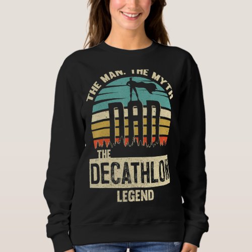 Man Myth Legend Dad Decathlon Amazing Player Sweatshirt