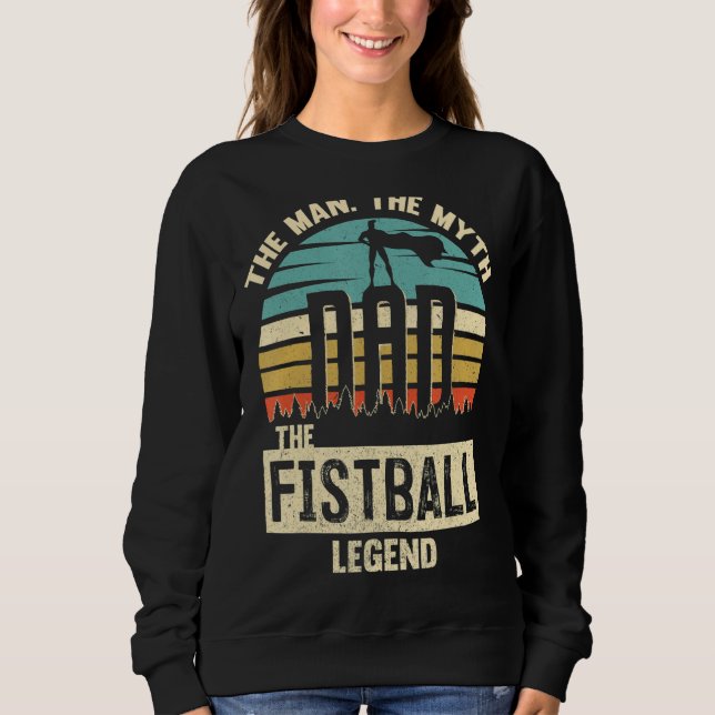 Man Myth Legend Dad Fistball Sweatshirt (Front)