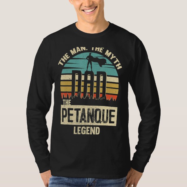 Man Myth Legend Dad Petanque Amazing Player T-Shirt (Front)