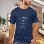 Man myth legend name blue T-Shirt<br><div class="desc">For a blue t-shirt. Personalize and add a name. Text: The Man,  The Myth,  The Legend.  White text.</div>