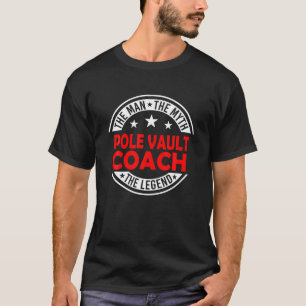Man Myth Pole Vault Coach Legend Funny Pole Vault T-Shirt