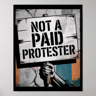 Man Not A Paid Protester Resist Political Protest Poster