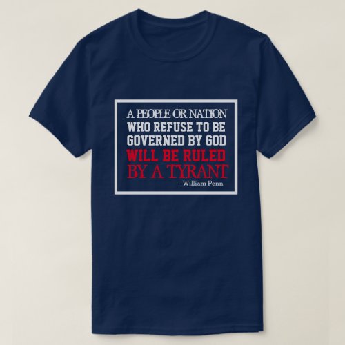 Man Not Governed By God Will be Ruled By a Tyrant  T_Shirt