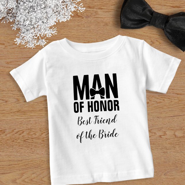 Man of Honor Best Friend of the Bride Baby T-Shirt (For your man of honor. Available in adult sizes too)