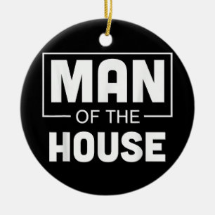 Man Of The House Ceramic Ornament