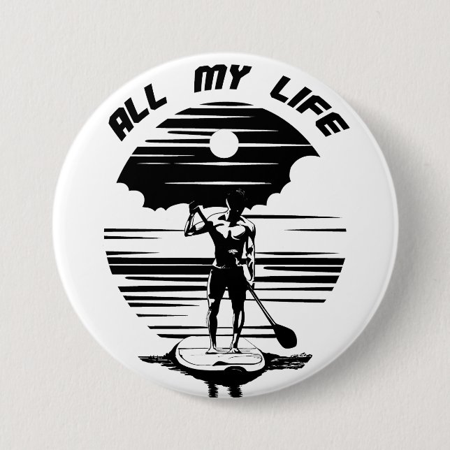 Man on sup paddle board - SUP - All my life Button (Front)