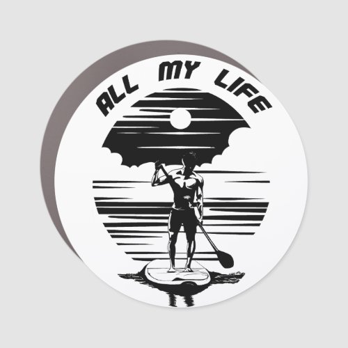 Man on sup paddle board _ SUP _ All my life Car Magnet