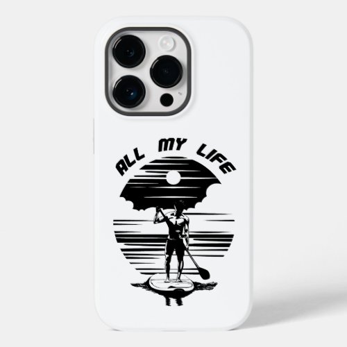 Man on sup paddle board _ SUP _ All my life Case_Mate iPhone 14 Pro Case