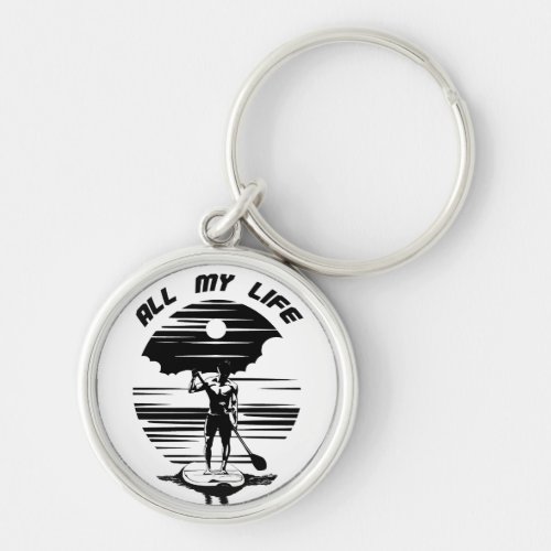 Man on sup paddle board _ SUP _ All my life Keychain