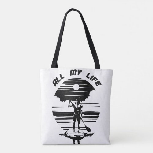 Man on sup paddle board _ SUP _ All my life Tote Bag