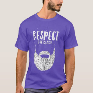 Man Respect he Beard funny saying sarcastic humor T-Shirt