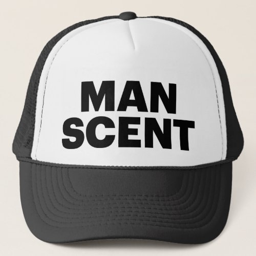 MAN SCENT fun slogan trucker hat