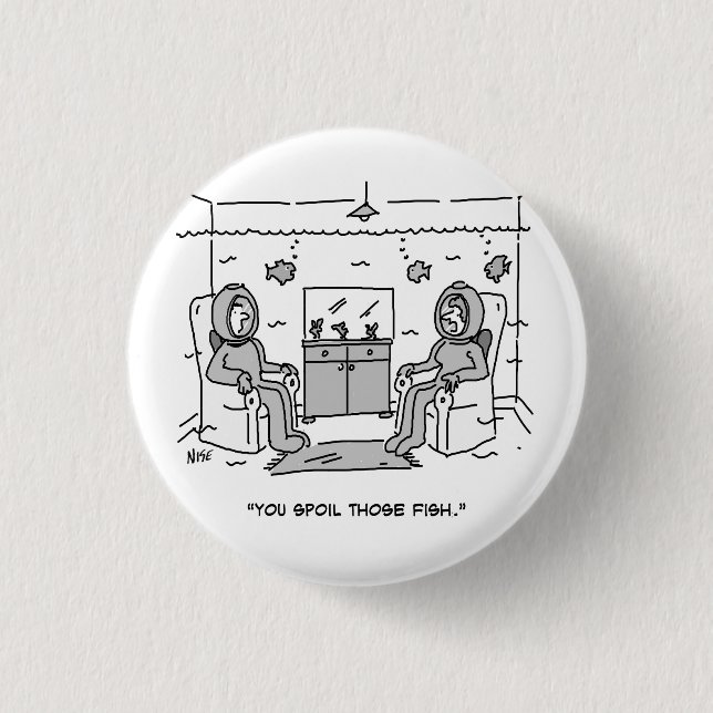 Man Spoils His Tropical Fish - Funny Button Badge (Front)