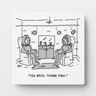Man Spoils His Tropical Fish - Funny Cartoon on a Plaque