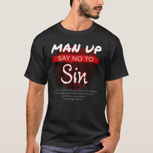 Man Up  Say No to Sin Christian Faith Bible Verse T_Shirt