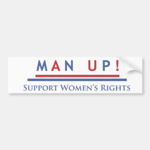 Man Up: Support Women's Rights Bumper Sticker