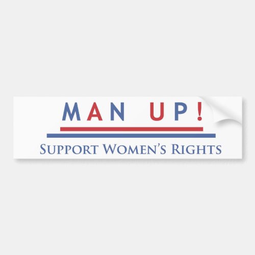 Man Up Support Womens Rights Bumper Sticker