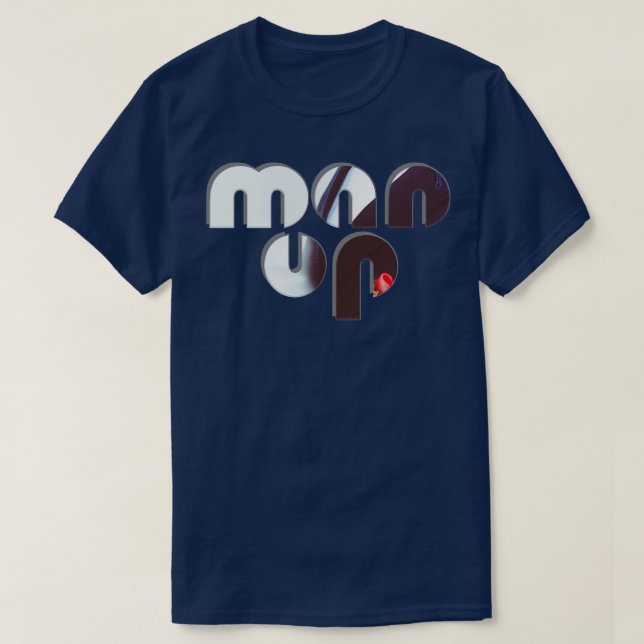 Man Up T-Shirt (Design Front)