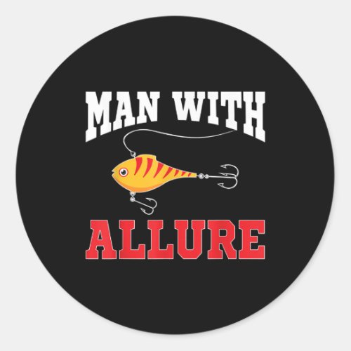 Man With Allure Fishing Lure Pun Fisherman T_Shirt Classic Round Sticker