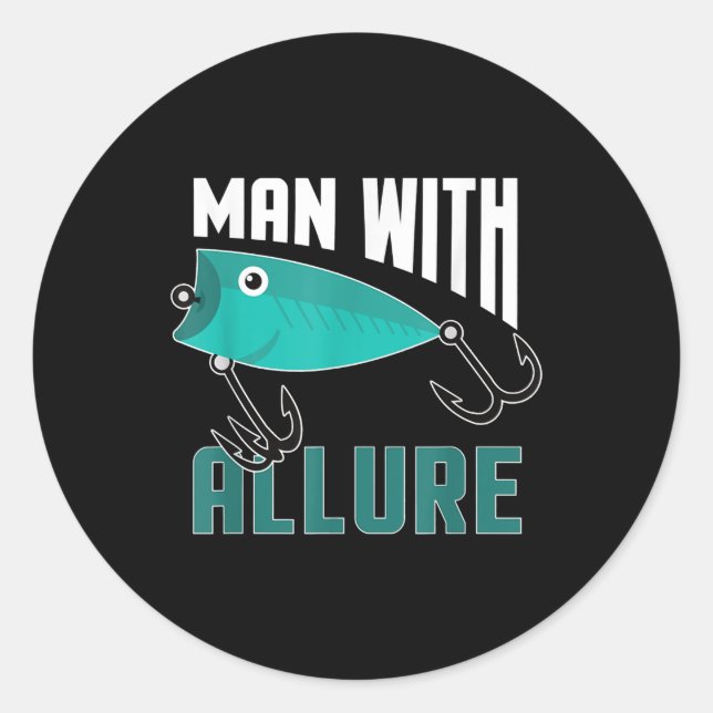 Man With Allure Fishing Lure Pun Fisherman T-Shirt Classic Round Sticker (Front)
