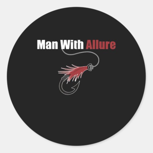 Man With Allure Fishing Lure Pun Fisherman T_Shirt Classic Round Sticker