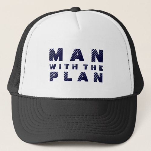 Man With The Plan Blue Text Design Trucker Hat