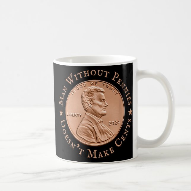Man Without Pennies Does Not Make Any Cents Trump Coffee Mug (Right)