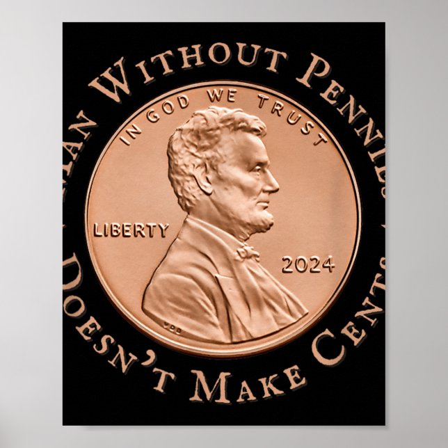 Man Without Pennies Does Not Make Any Cents Trump Poster (Front)