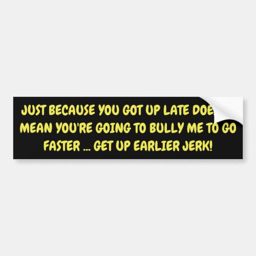 MANAGE YOUR TIME DONT RUSH ME BUMPER STICKER