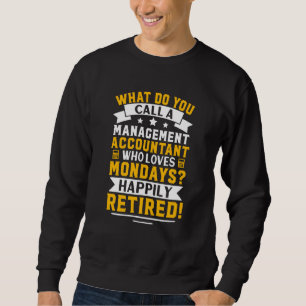 Management Accountant Happily Retired Sweatshirt