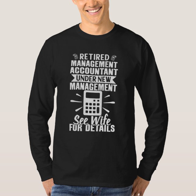 Management Accountant Retired See Wife For Details T-Shirt (Front)