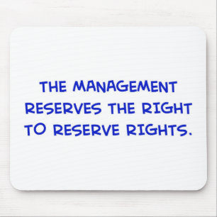 MANAGEMENT RESERVES THE RIGHT TO RESERVE RIGHTS. MOUSE PAD