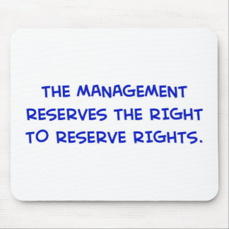 MANAGEMENT RESERVES THE RIGHT TO RESERVE RIGHTS. MOUSE PAD