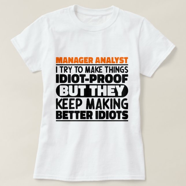 Manager Analyst I Try To Make Things Funny Sayings T-Shirt (Design Front)