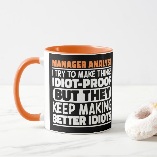 Manager Analyst I Try To Make Things Idiot Proof  Mug (With Donut)