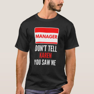 Manager Don't Tell Karen You Saw Me Funny Couples T-Shirt