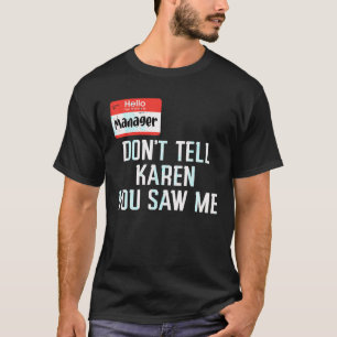 Manager Dont Tell Karen You Saw Me Funny Halloween T-Shirt