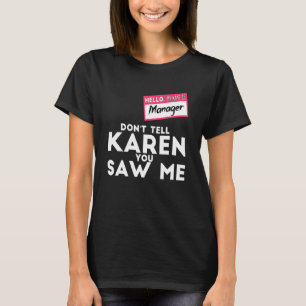 Manager Halloween Costume Don't Tell Karen You Saw T-Shirt