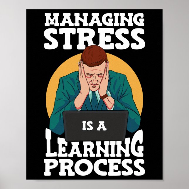 Managing Stress Is A Learning Process Stress Aware Poster (Front)