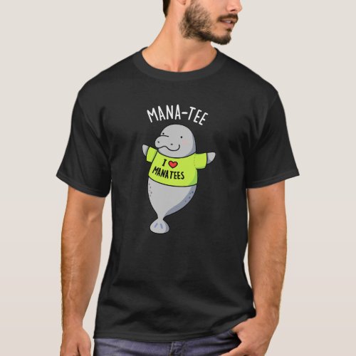 Manatee Funny Animal Pun Dark BG T_Shirt