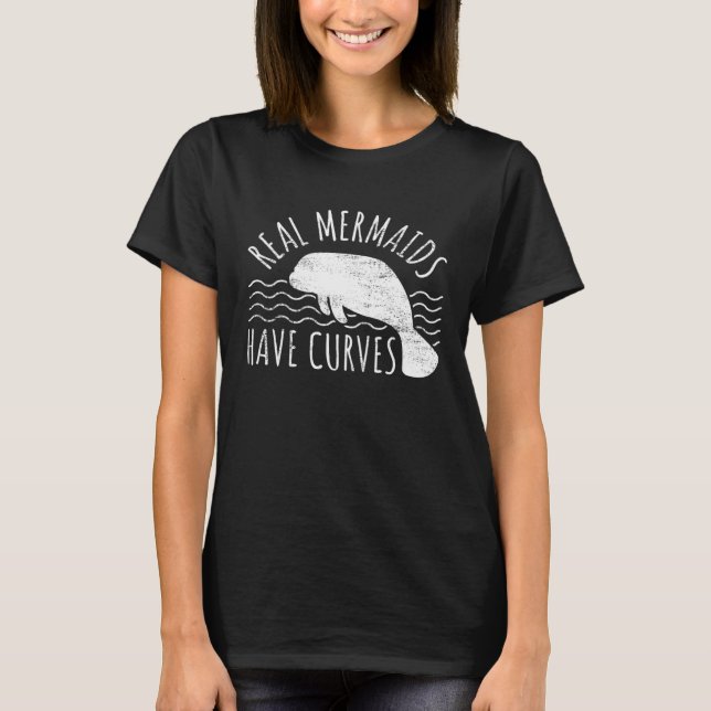 Manatee I Real Mermaids Have Curves I Chubby Manat T-Shirt (Front)