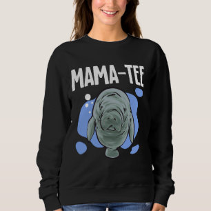 Manatee Mama-Tee Sea Animal Manatee Sweatshirt
