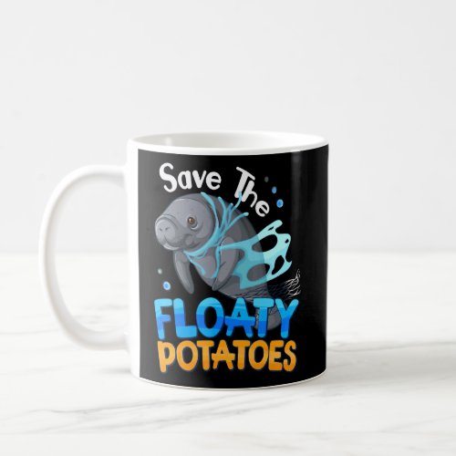 Manatee Sea Cows Save The Floaty Potatoes  Coffee Mug