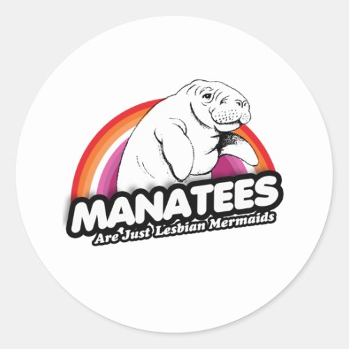 Manatees are just lesbian mermaids classic round sticker