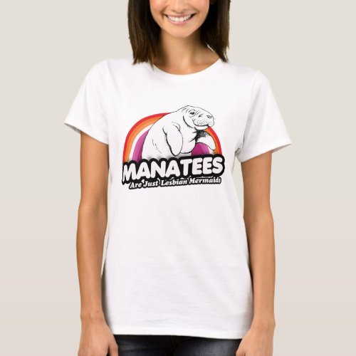 Manatees are just lesbian mermaids T_Shirt